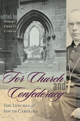 Robert Emmett Curran For Church and Confederacy: The Lynches of South Carolina