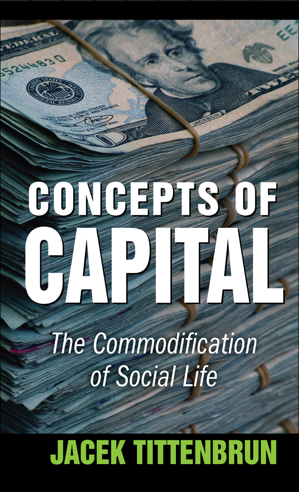 CONCEPTS OF CAPITAL CONCEPTS OF CAPITAL The Commodification of Social Life - photo 1