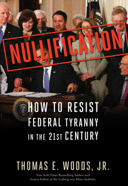 Thomas E. Woods Jr. - Nullification: How to Resist Federal Tyranny in the 21st Century