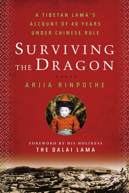 Arjia Rinpoche Surviving the Dragon: a Tibetan lama’s account of 40 years under Chinese rule