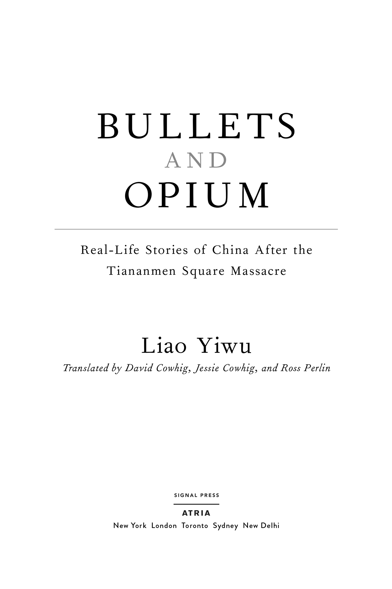 Bullets and Opium Real-Life Stories of China After the Tiananmen Square Massacre - image 1