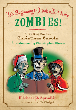 Michael P. Spradlin Its Beginning to Look a Lot Like Zombies: A Book of Zombie Christmas Carols