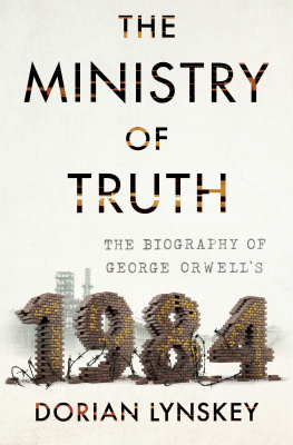 Dorian Lynskey - The Ministry of Truth: The Biography of George Orwell’s 1984