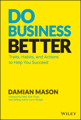 Damian Mason - Do Business Better: Traits, Habits, and Actions to Help You Succeed