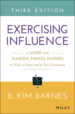 B. Kim Barnes - Exercising Influence A Guide for Making Things Happen at Work, at Home, and in Your Community