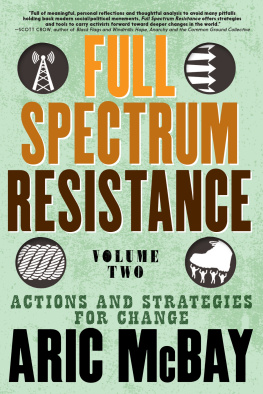 Aric McBay Full Spectrum Resistance, Volume Two: Actions and Strategies for Change