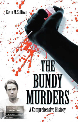 Kevin M. Sullivan - The Bundy Murders: A Comprehensive History