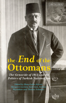 Hans-Lukas Kieser - The End of the Ottomans: The Genocide of 1915 and the Politics of Turkish Nationalism