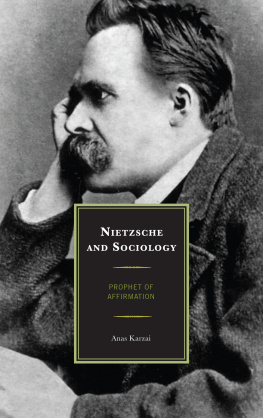 Anas Karzai - Nietzsche and Sociology: Prophet of Affirmation