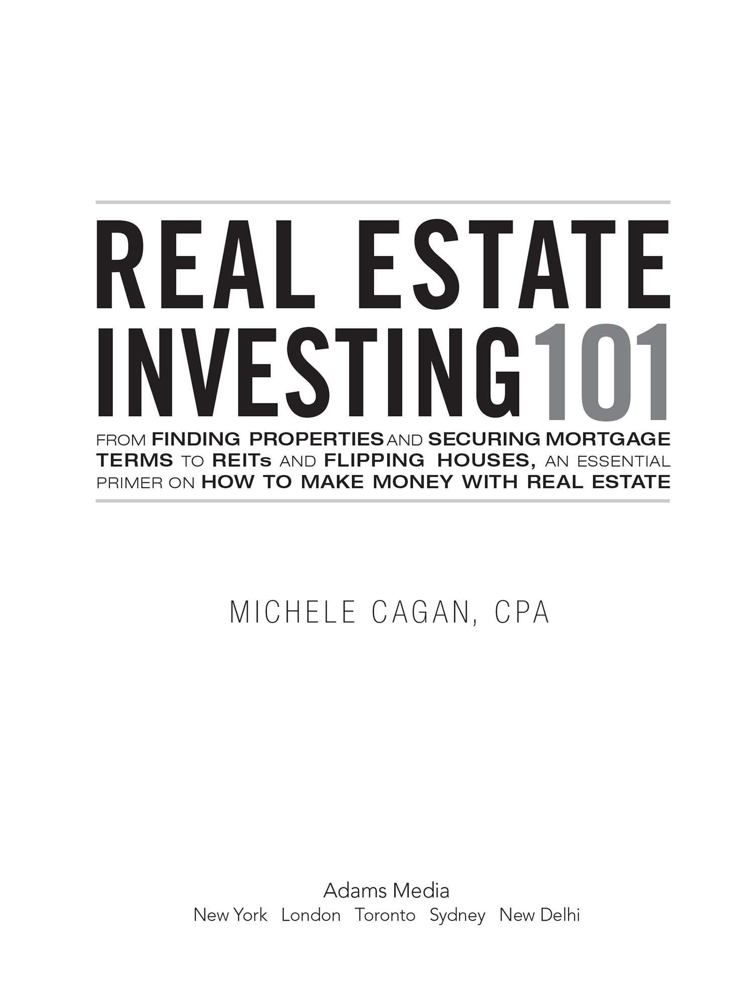 Real Estate Investing 101 From Finding Properties and Securing Mortgage Terms to REITs and Flipping Houses an Essential Primer on How to Make Money with Real Estate - image 2