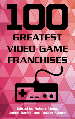 Robert Mejia - 100 Greatest Video Game Franchises