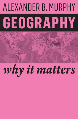 Alexander B Murphy - Geography: Why It Matters