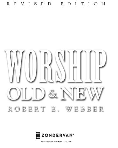 ZONDERVAN WORSHIP OLD NEW Copyright 1994 by Robert E Webber All rights - photo 2