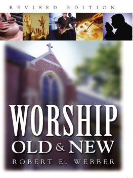 Robert E. Webber Worship Old and New