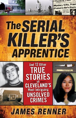 James Renner - The Serial Killer’s Apprentice: And 12 Other True Stories of Cleveland’s Most Intriguing Unsolved Crimes