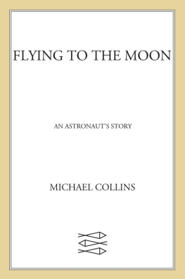 Michael Collins Flying to the Moon: An Astronaut’s Story
