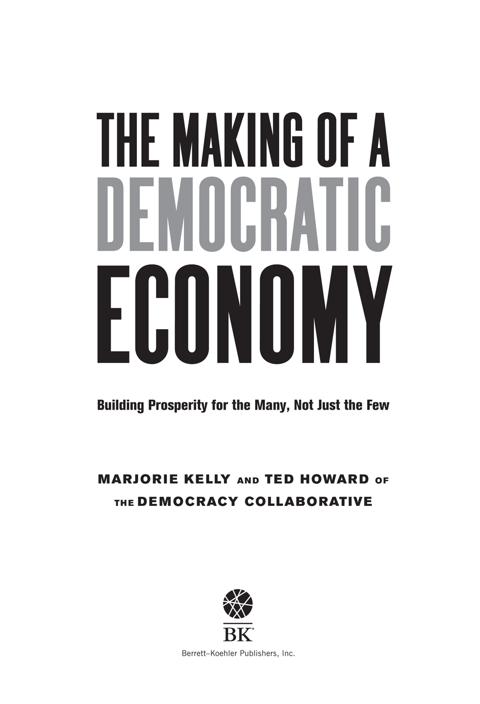 The Making of a Democratic Economy Copyright 2019 by Marjorie Kelly and Ted - photo 3