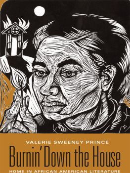 Valerie Sweeney Prince Burnin’ Down the House: Home in African American Literature