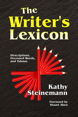 Kathy Steinemann - The Writer’s Lexicon: Descriptions, Overused Words, and Taboos