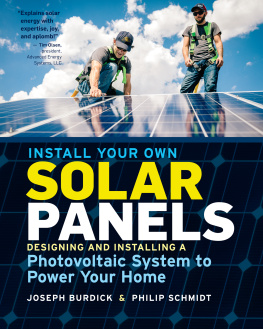 Joe Burdick Install Your Own Solar Panels: Designing and Installing a Photovoltaic System to Power Your Home