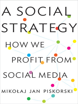Mikołaj Jan Piskorski A Social Strategy: How We Profit from Social Media