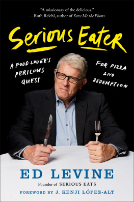 Ed Levine - Serious Eater: A Food Lover’s Perilous Quest for Pizza and Redemption