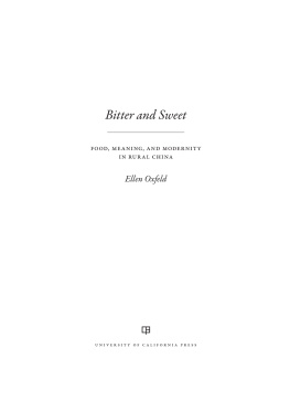 Ellen Oxfeld - Bitter and Sweet: Food, Meaning, and Modernity in Rural China