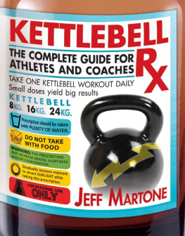 Jeff Martone Kettlebell Rx The Complete Guide for Athletes and Coaches