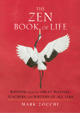 Mark Zocchi The Zen Book of Life: Wisdom from the Great Masters, Teachers, and Writers of All Time