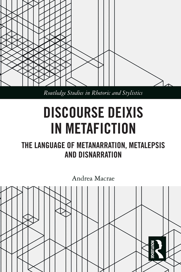 Discourse Deixis in Metafiction This volume advances scholarly understanding of - photo 1