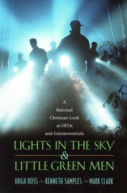 Hugh Ross Lights in the Sky & Little Green Men: A Rational Christian Look at UFOs and Extraterrestrials