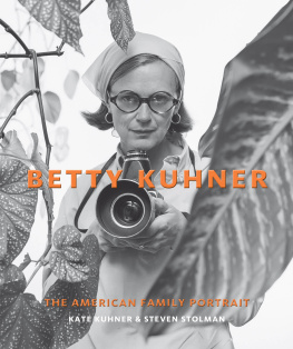 Kate Kuhner - Betty Kuhner: The American Family Portrait