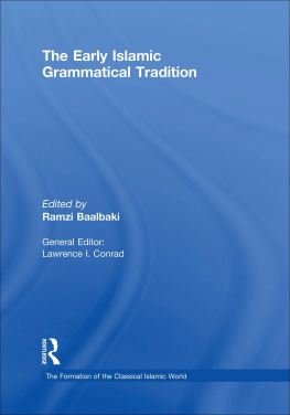 Ramzi Baalbaki The Early Islamic Grammatical Tradition