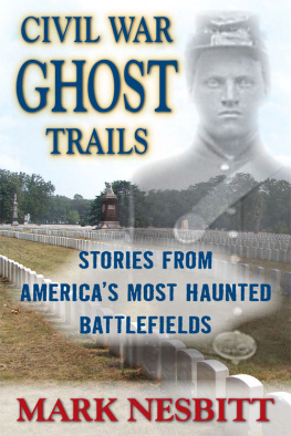 Mark Nesbitt - Civil War Ghost Trails: Stories from America’s Most Haunted Battlefields