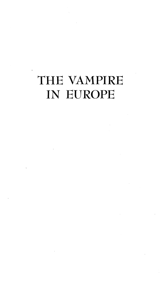 The Vampire in Europe True Tales of the Undead - photo 3