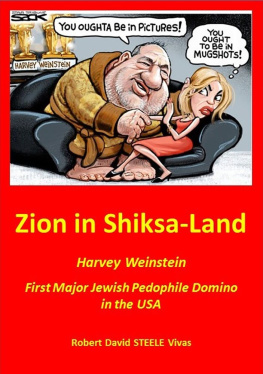 Robert David Steele Vivas Zion in Shiksa-Land: Harvey Weinstein – First Major Jewish Pedophile Domino in the USA (Trump Revolution Book 16)