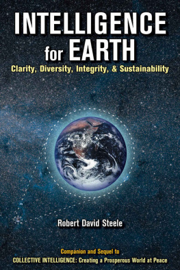 Robert David Steele - INTELLIGENCE FOR EARTH: Clarifity, Diversity, Integrity, & Sustainability