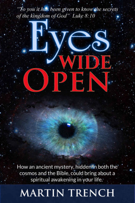 Martin Trench - Eyes Wide Open: How an ancient mystery, hidden in both the cosmos and the Bible, could bring about a spiritual awakening in your life