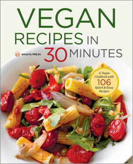 Shasta Press - Vegan Recipes in 30 Minutes: A Vegan Cookbook with 77 Quick & Easy Recipes