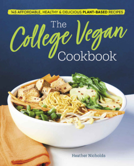 Heather Nicholds - The College Vegan Cookbook: 145 Affordable, Healthy & Delicious Plant-Based Recipes