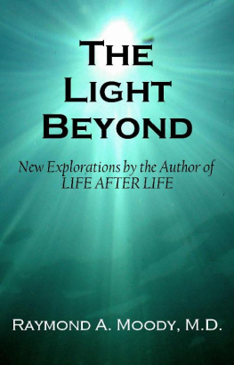 Raymond A. Moody Jr. M.D. - The Light Beyond