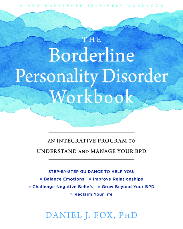 The Borderline Personality Disorder Workbook by Daniel Fox is a user-friendly - photo 1