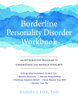 Daniel J. Fox The Borderline Personality Disorder Workbook: An Integrative Program to Understand and Manage Your BPD