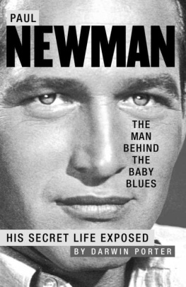 Darwin Porter - Paul Newman, the Man Behind the Baby Blues: His Secret Life Exposed