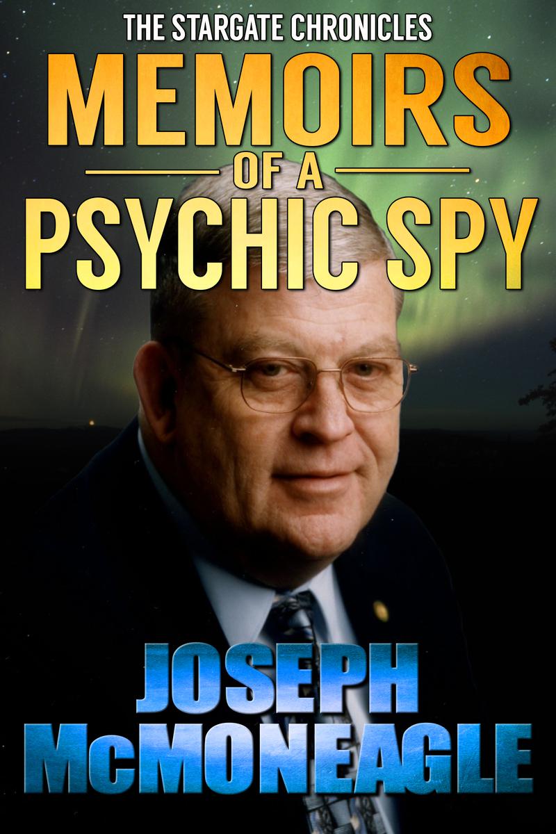 MEMOIRS OF A PSYCHIC SPY By Joseph McMoneagle A Panta Rei Publication Panta - photo 1