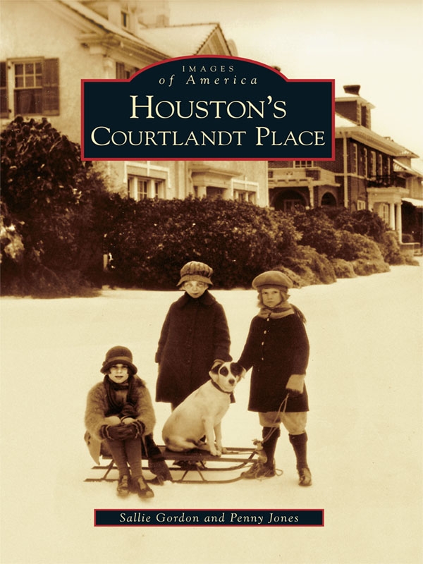 Table of Contents ACKNOWLEDGMENTS Houstons Courtlandt Place was made - photo 1