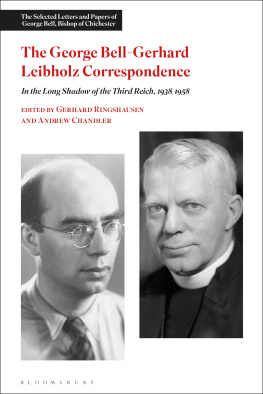 Andrew Chandler The George Bell–Gerhard Leibholz Correspondence: In the Long Shadow of the Third Reich, 1938–1958