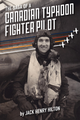 Jack Henry Hilton - The Saga of a Canadian Typhoon Fighter Pilot