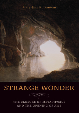 Mary-Jane Rubenstein - Strange Wonder: The Closure of Metaphysics and the Opening of Awe