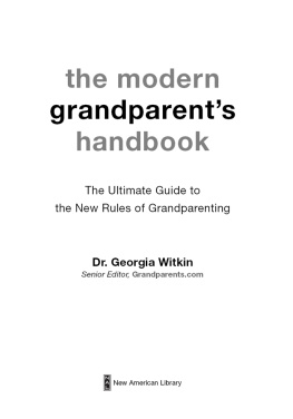 Georgia Witkin The Modern Grandparent’s Handbook: The Ultimate Guide to the New Rules of Grandparenting